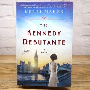 The Kennedy Debutante A Novel By Kerri Maher Hardcover Book